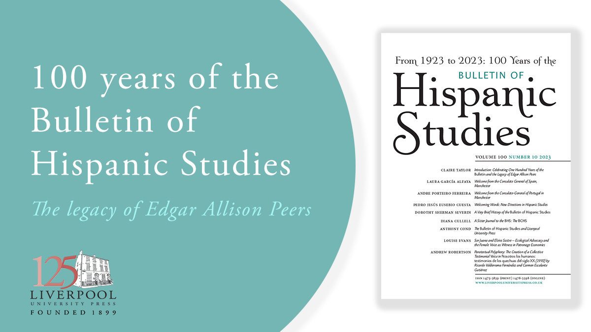 100 years of the Bulletin of Hispanic Studies. The legacy of Edgar Allison Peers. Front cover of the journal which has a white background and overlaid black and teal text with the title of the journal and the list of contents. 